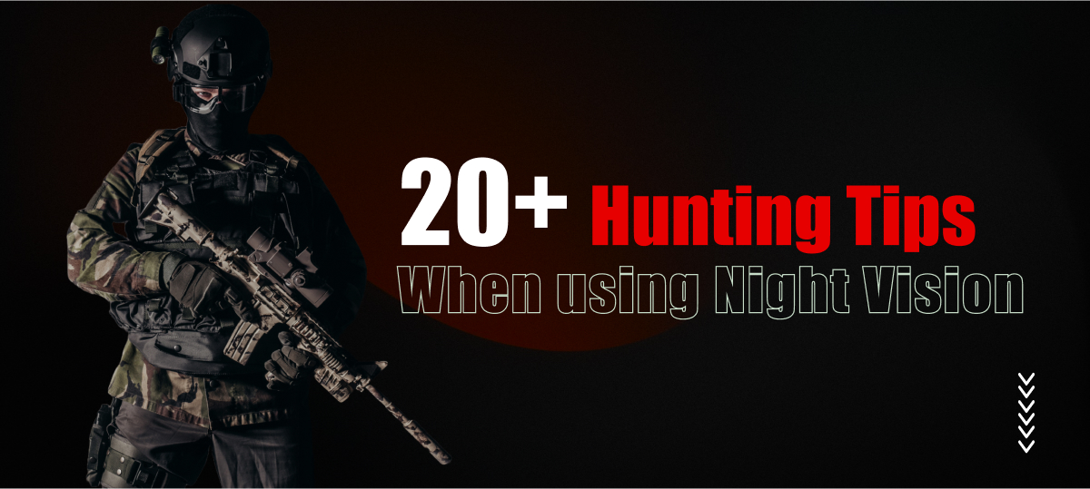 20+ Hunting Tips When Using Night Vision