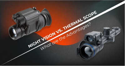 Night Vision vs. Thermal Scope: What are the Advantages?