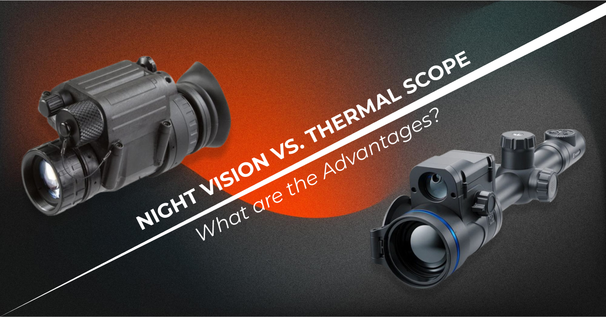 Night Vision vs. Thermal Scope: What are the Advantages?