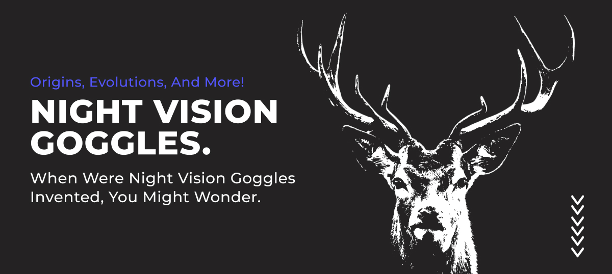 A Night Vision Goggles Introduction: Origins, Evolutions, and More!