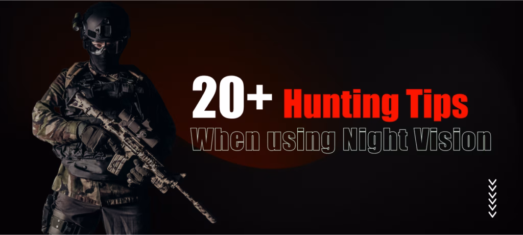 20+ Hunting Tips When Using Night Vision